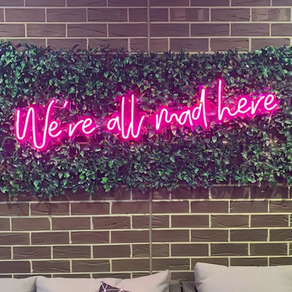 Were All Mad Here Led Neon Sign Let The Madness Shine In Neon | Shineneon