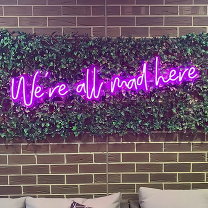 Were All Mad Here Led Neon Sign Let The Madness Shine In Neon | Shineneon