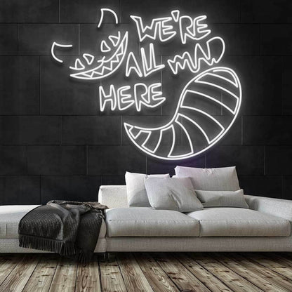 Were All Mad Here Neon Sign For Whimsical And Fun Spaces | Shineneon