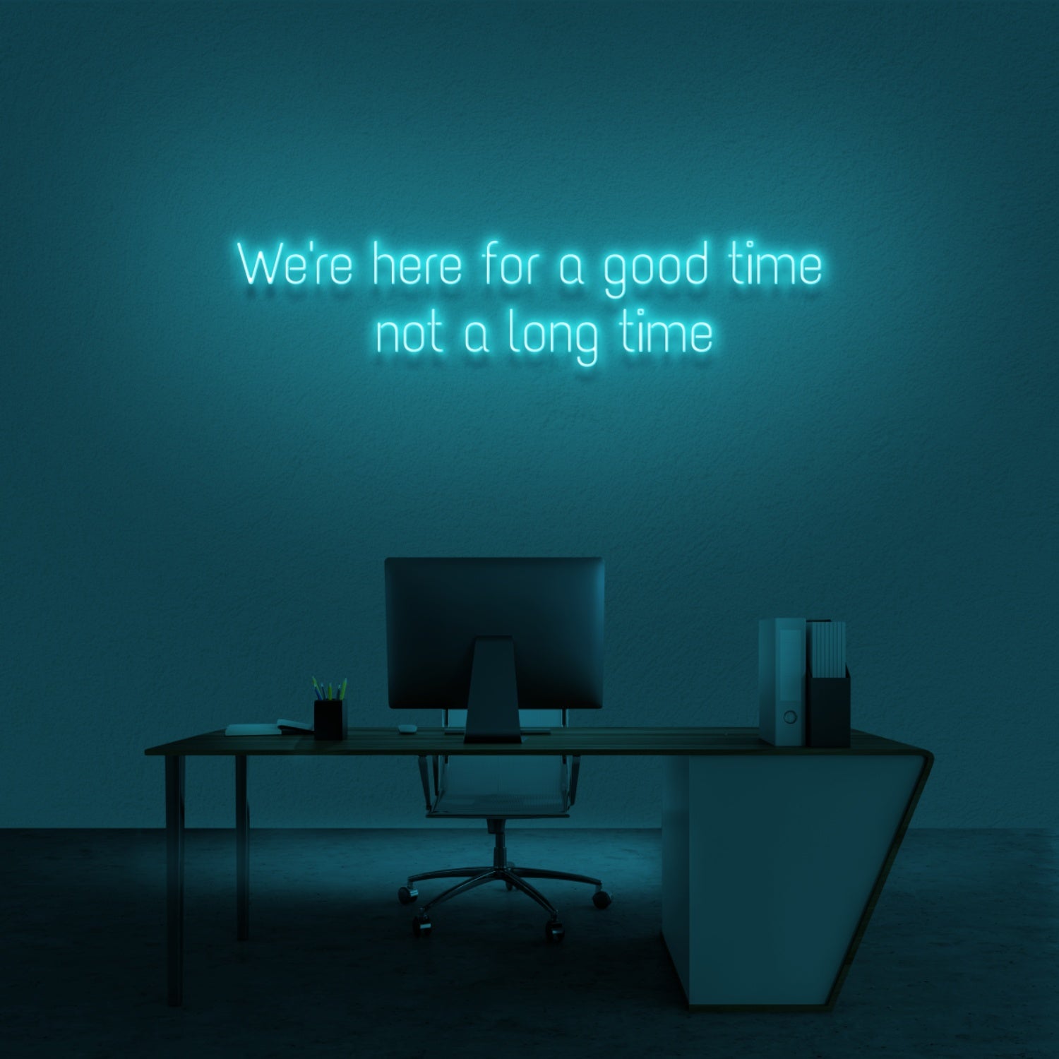 Were Here For A Good Time Not A Long Time Neon Sign | Shineneon