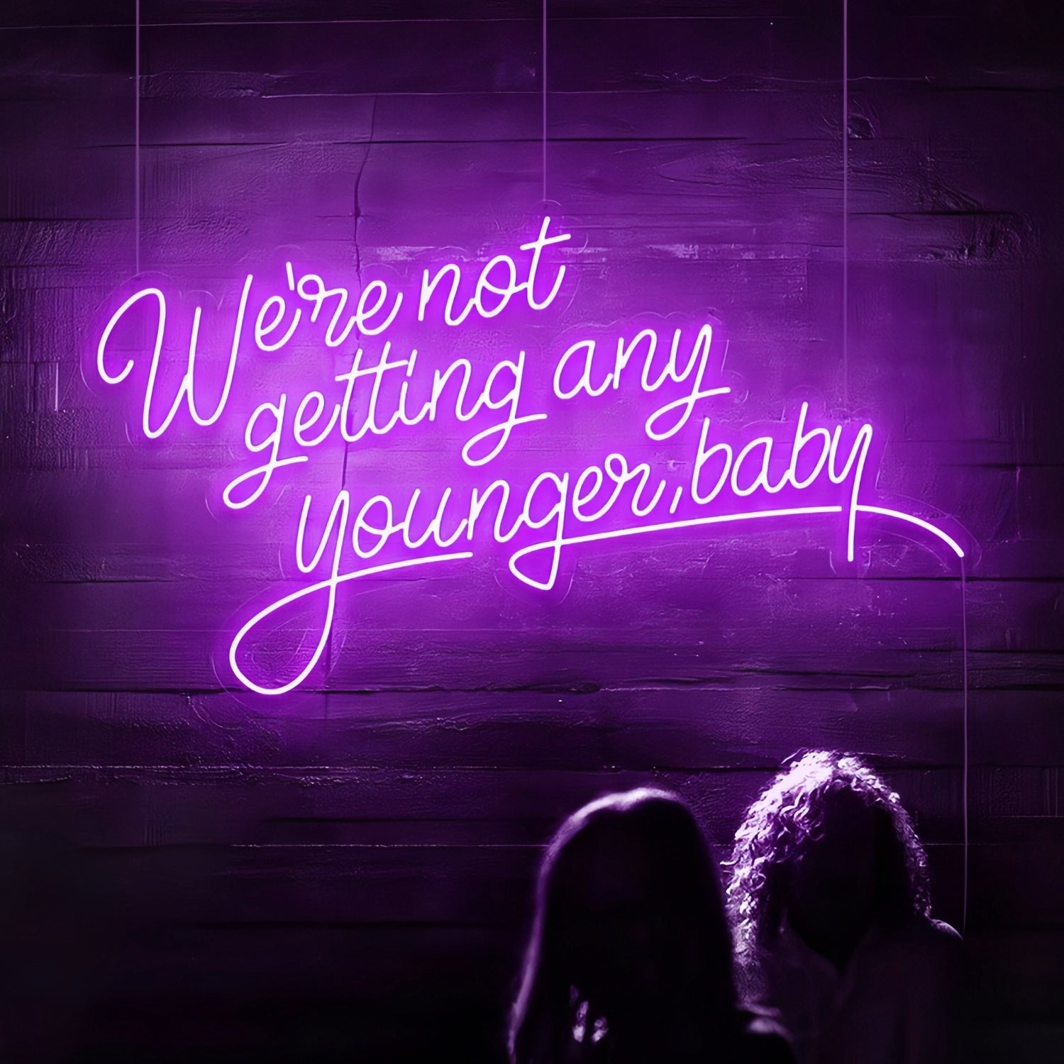 Were Not Getting Any Younger Baby Neon Sign | Shineneon