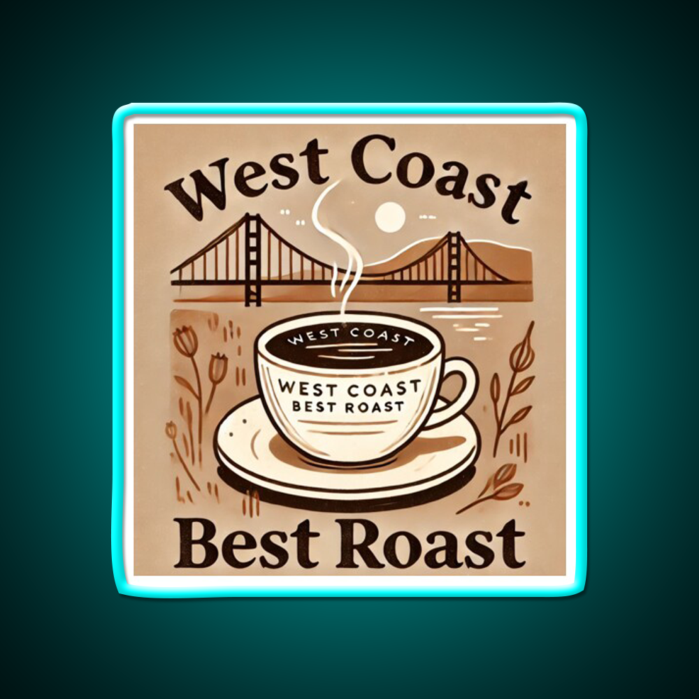 West Coast Best Roast Cafe Led Neon Sign Espresso Bar Art Rgb Color