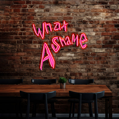 What A Shame Artwork Neon Signs Custom