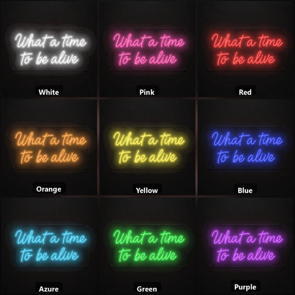 What A Time To Be Alive LED Neon Sign color grid