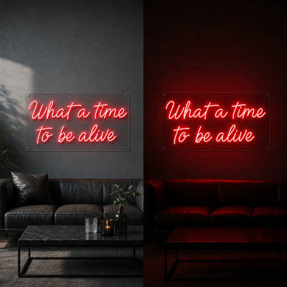 What A Time To Be Alive LED Neon Sign day and night comparison