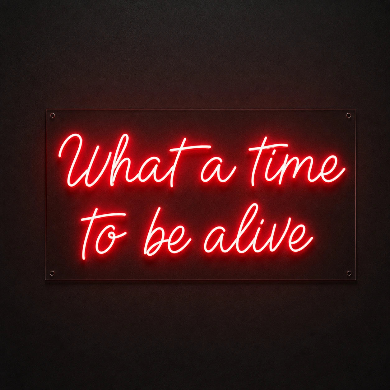What A Time To Be Alive LED Neon Sign main product image