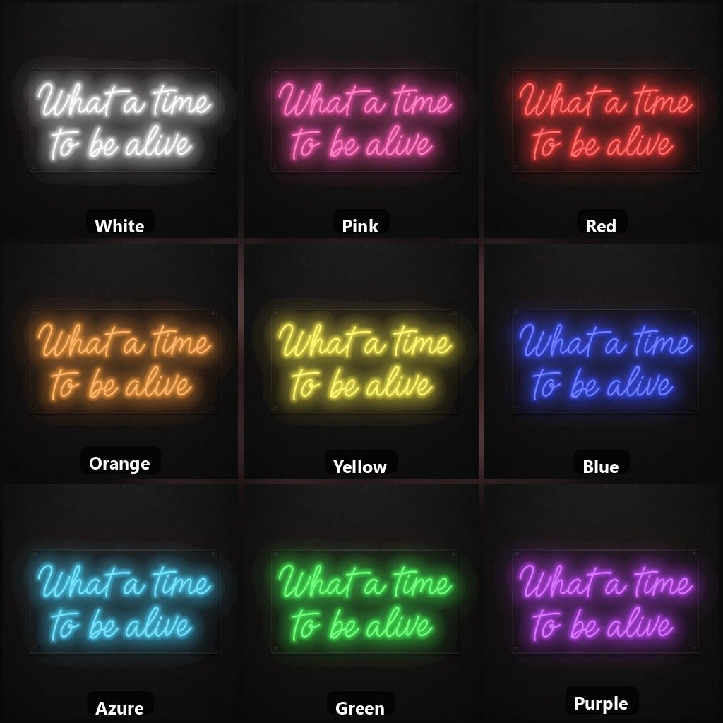 What A Time To Be Alive LED Neon Sign - Shineneon