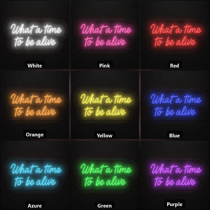 What A Time To Be Alive LED Neon Sign - Shineneon