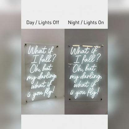 What If I Fall Oh But My Darling What If You Fly LED Neon Sign - 06 Day Night Comparison