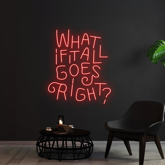 What If It All Goes Right Neon Sign Wall Decor