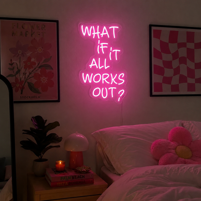 What If It All Works Out LED Neon Sign Home Decor - 03 Real Lifestyle Scene