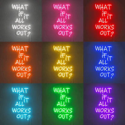 What If It All Works Out LED Neon Sign Home Decor - Shineneon