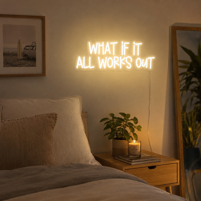 What If It All Works Out LED Neon Sign Home Wall Art - 03 Real Lifestyle Scene