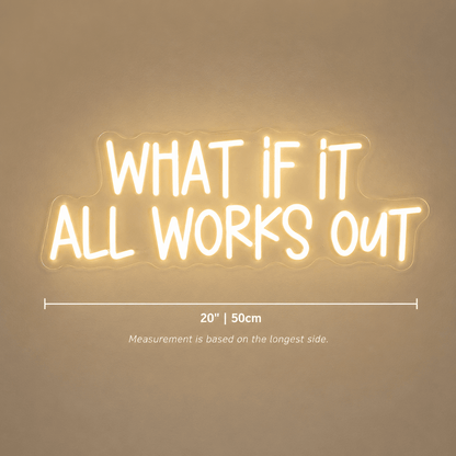 What If It All Works Out LED Neon Sign Home Wall Art - Shineneon