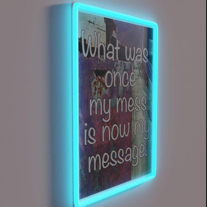 What Was Once My Mess Is Now My Message Rgb Led Neon Sign - Shineneon