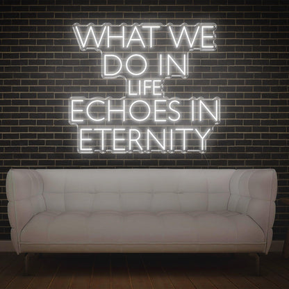 What We Do In Life Echoes In Eternity Pink Led Neon Sign For Home Studio Decor | Shineneon