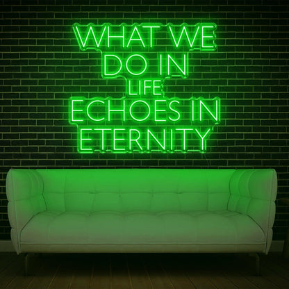 What We Do In Life Echoes In Eternity Pink Led Neon Sign For Home Studio Decor | Shineneon