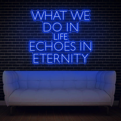 What We Do In Life Echoes In Eternity Pink Led Neon Sign For Home Studio Decor | Shineneon