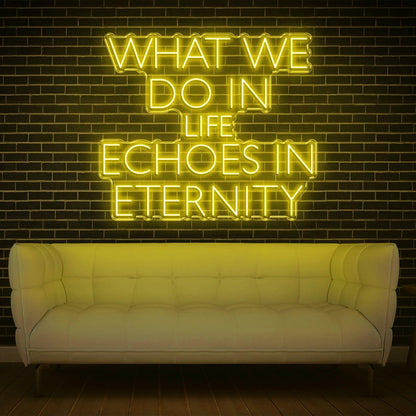What We Do In Life Echoes In Eternity Pink Led Neon Sign For Home Studio Decor | Shineneon