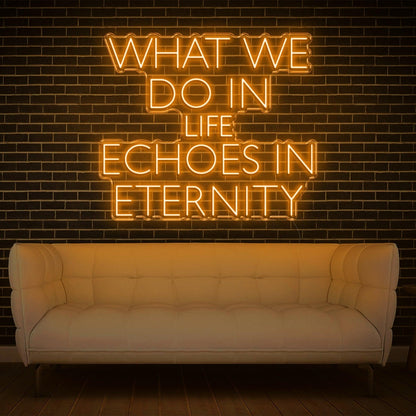 What We Do In Life Echoes In Eternity Pink Led Neon Sign For Home Studio Decor | Shineneon