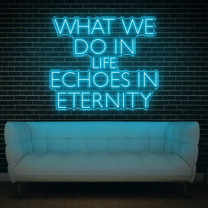What We Do In Life Echoes In Eternity Pink Led Neon Sign For Home Studio Decor | Shineneon