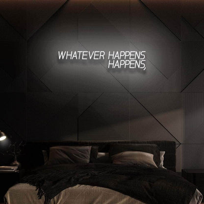 Whatever Happens Happens Led Neon Sign - Shineneon