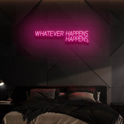 Whatever Happens Happens Led Neon Sign - Shineneon