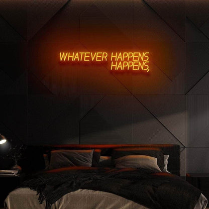 Whatever Happens Happens Led Neon Sign - Shineneon