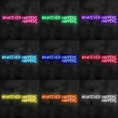 Whatever Happens Happens Led Neon Sign - Shineneon