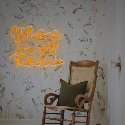 Whatever I Am Still Fabulous Led Neon Sign | Shineneon