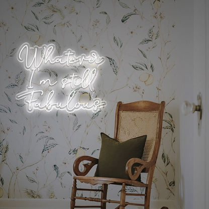 Whatever I Am Still Fabulous Led Neon Sign | Shineneon