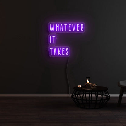 Whatever It Takes Led Neon Sign For Motivational And Determined Spaces | Shineneon