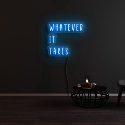 Whatever It Takes Led Neon Sign For Motivational And Determined Spaces | Shineneon