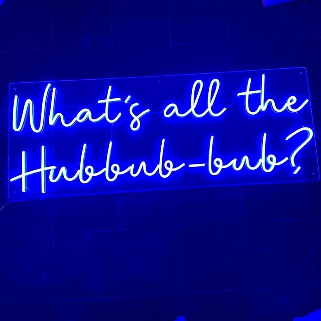 Whats All The Hubbub Bub Led Sign Business Neon Sign - Shineneon