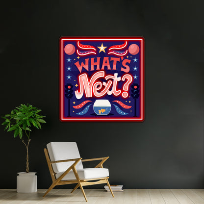 Whats Next Artwork Neon Signs Custom