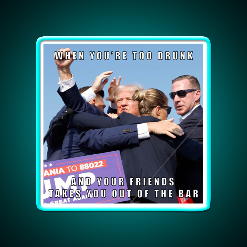 When Friends Have To Drag You Out Of The Bar Man Cave Bar Led Neon Sign