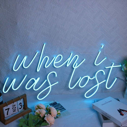 When I Was Lost Led Neon Sign - Shineneon