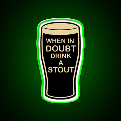 When In Doubt Drink A Stout Beer Bar Decor Led Neon Sign Rgb Color - LED neon sign view 8
