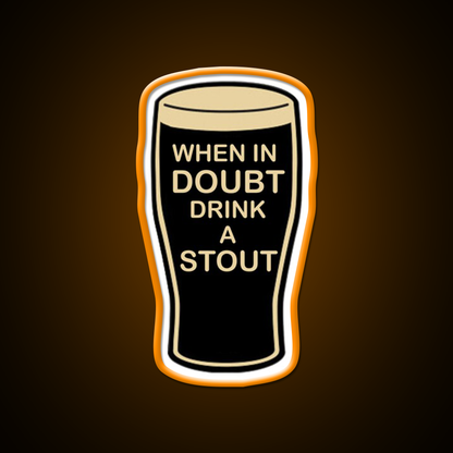 When In Doubt Drink A Stout Beer Bar Decor Led Neon Sign Rgb Color - LED neon sign view 6