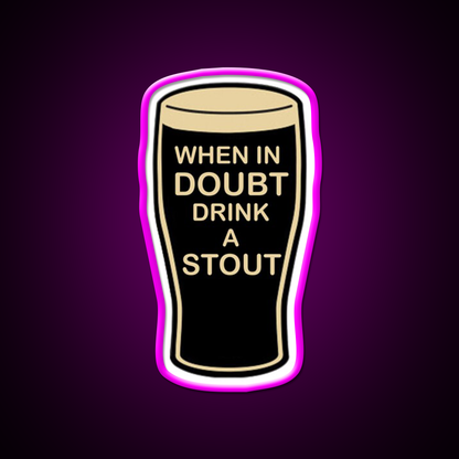 When In Doubt Drink A Stout Beer Bar Decor Led Neon Sign Rgb Color - Neon sign mounted on wall in room
