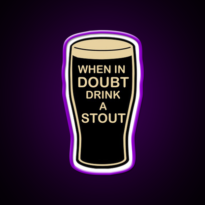 When In Doubt Drink A Stout Beer Bar Decor Led Neon Sign Rgb Color - LED neon sign view 9