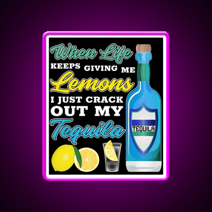 When Life Gives Me Lemons Party Drink Tequila Led Neon Sign Rgb Color - Shineneon