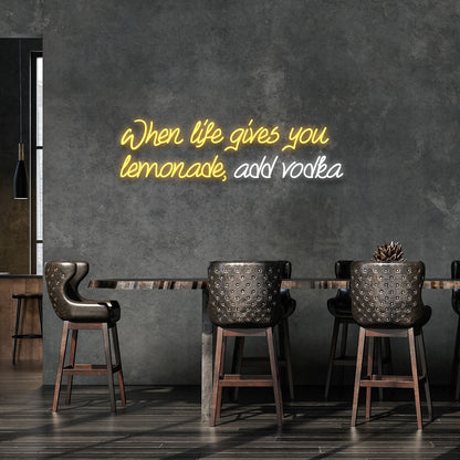 When Life Gives You Lemonade Add Vodka Led Neon Signs Wall Art | Shineneon