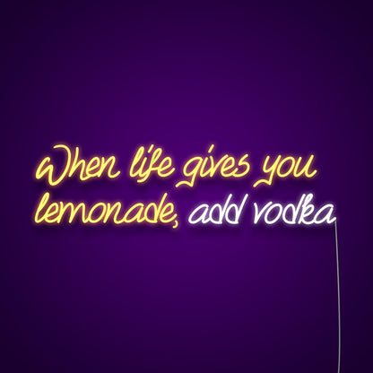 When Life Gives You Lemonade Add Vodka Led Neon Signs Wall Art | Shineneon