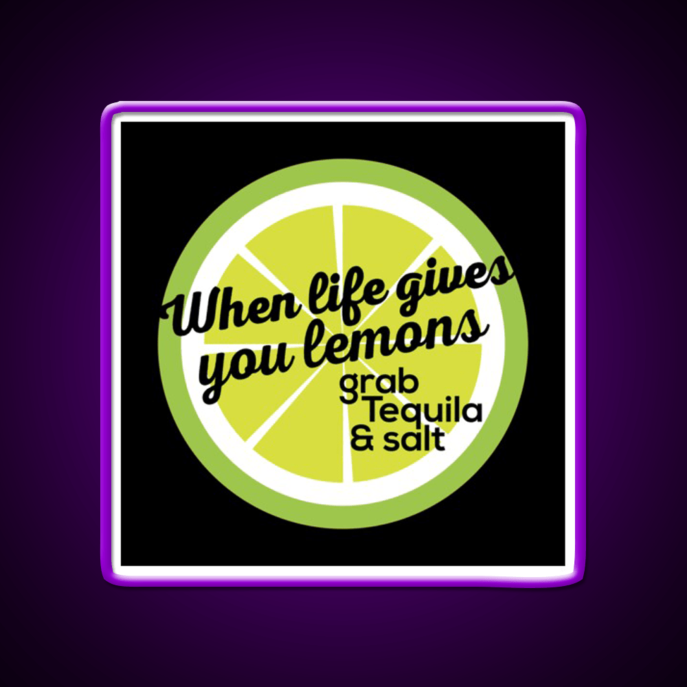 When Life Gives You Lemons Grab Tequila Salt Party Drink Tequila Led Neon Sign Rgb Color - Shineneon