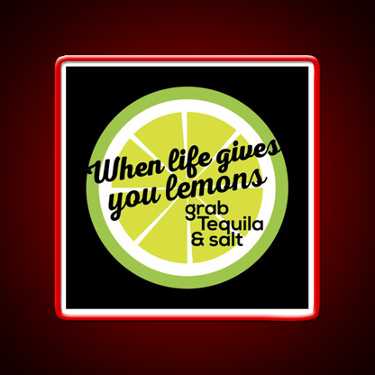 When Life Gives You Lemons Grab Tequila Salt Party Drink Tequila Led Neon Sign Rgb Color - Shineneon