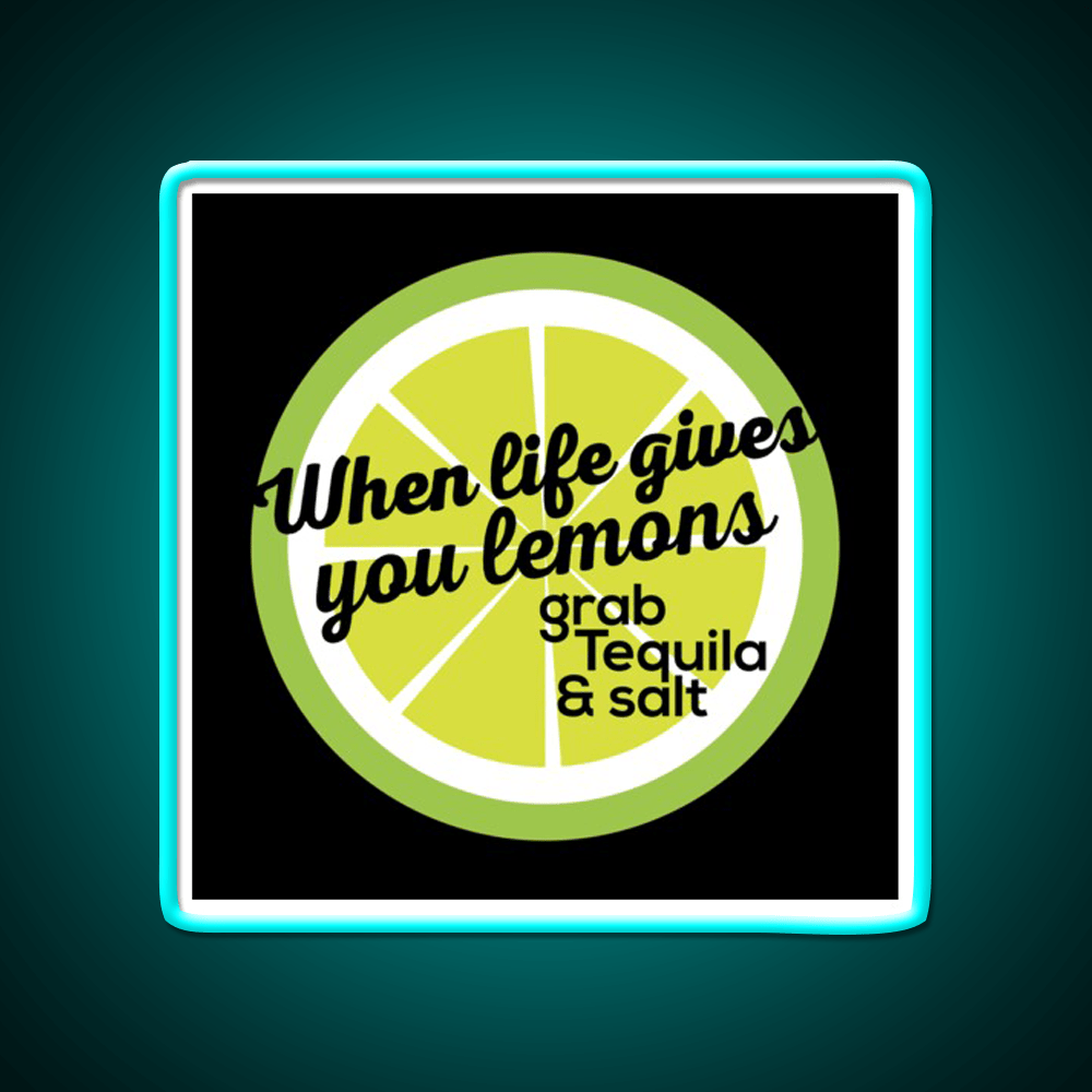 When Life Gives You Lemons Grab Tequila Salt Party Drink Tequila Led Neon Sign Rgb Color - Shineneon