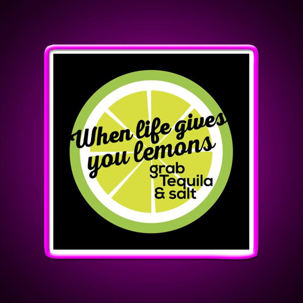 When Life Gives You Lemons Grab Tequila Salt Party Drink Tequila Led Neon Sign Rgb Color - Shineneon