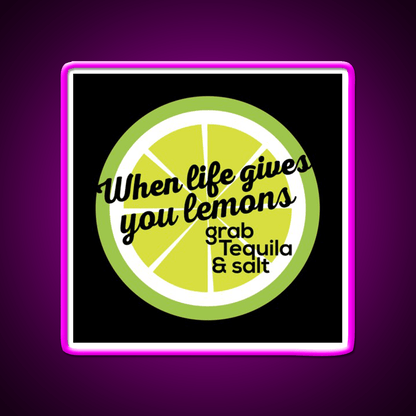 When Life Gives You Lemons Grab Tequila Salt Party Drink Tequila Led Neon Sign Rgb Color - Shineneon