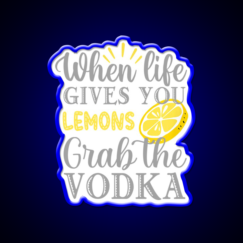 When Life Gives You Lemons Grab The Vodka Drinking Bar Led Neon Sign Rgb Color